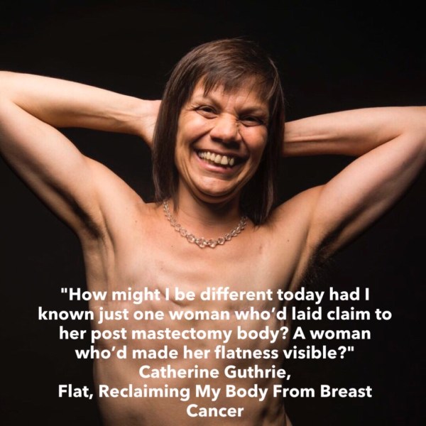Quote: Flat Reclaiming My Body from Breast Cancer by Catherine Guthrie